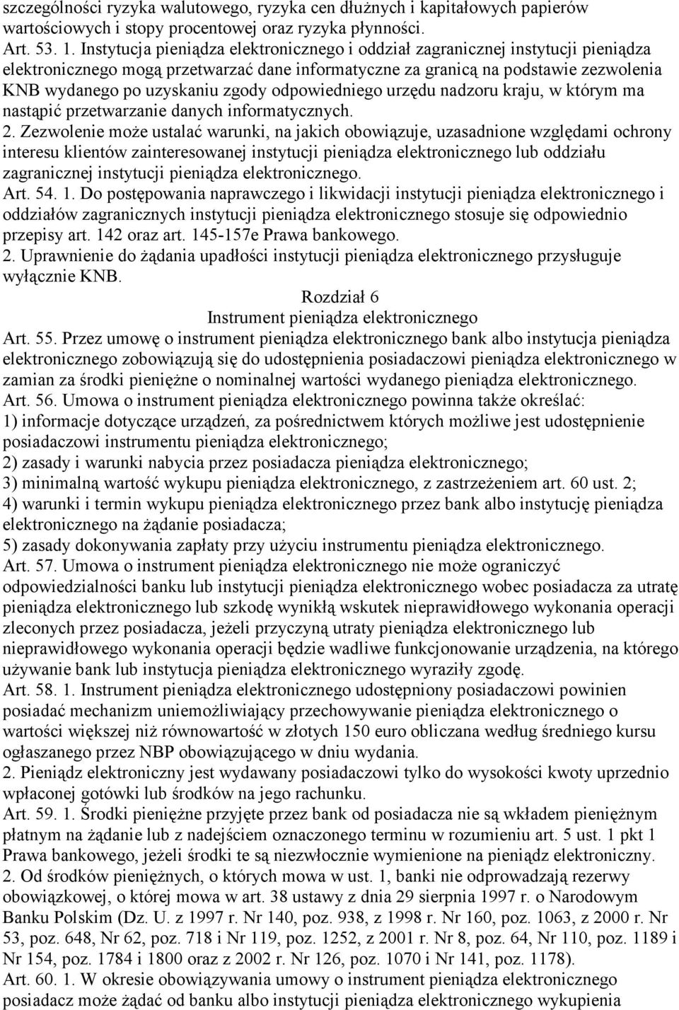 odpowiedniego urzędu nadzoru kraju, w którym ma nastąpić przetwarzanie danych informatycznych. 2.