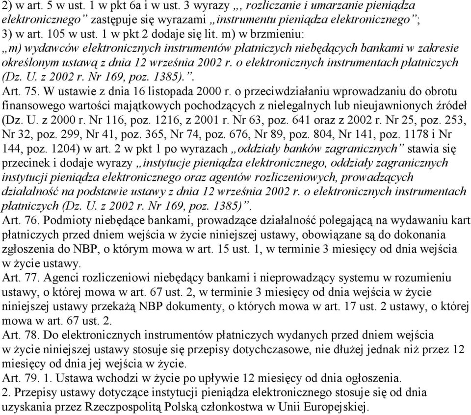 o elektronicznych instrumentach płatniczych (Dz. U. z 2002 r. Nr 169, poz. 1385).. Art. 75. W ustawie z dnia 16 listopada 2000 r.