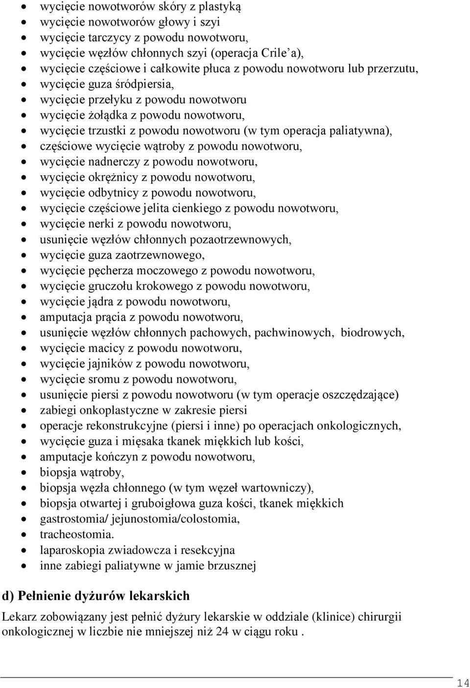 częściowe wycięcie wątroby z powodu nowotworu, wycięcie nadnerczy z powodu nowotworu, wycięcie okrężnicy z powodu nowotworu, wycięcie odbytnicy z powodu nowotworu, wycięcie częściowe jelita cienkiego