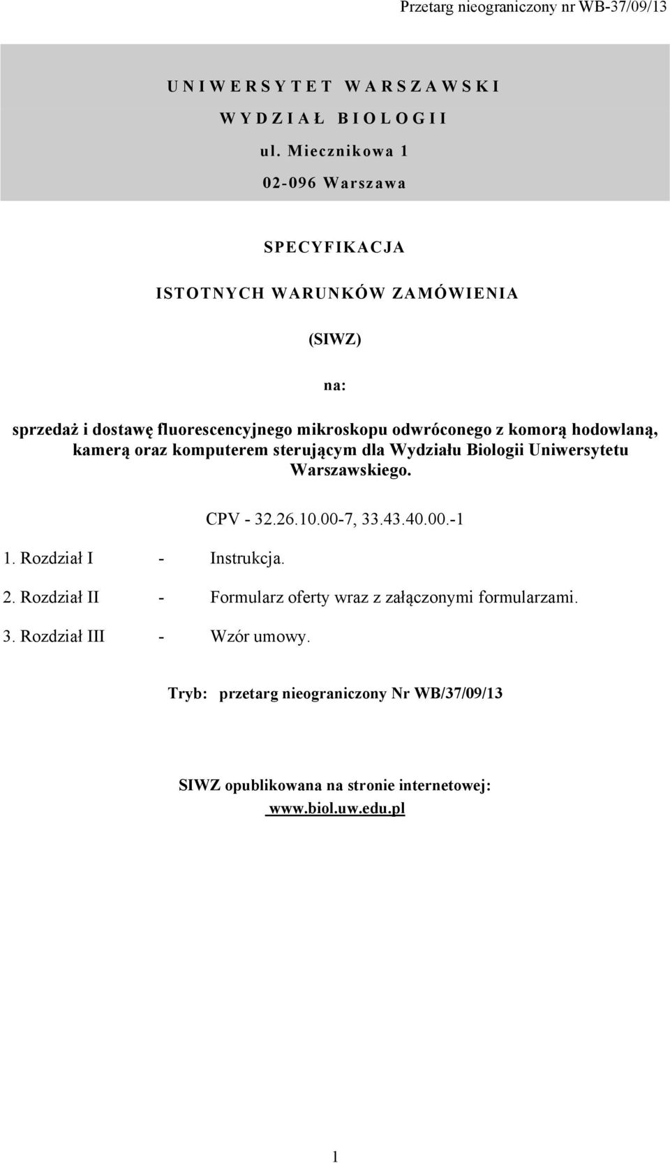 odwróconego z komorą hodowlaną, kamerą oraz komputerem sterującym dla Wydziału Biologii Uniwersytetu Warszawskiego. CPV - 32.26.10.00-7, 33.