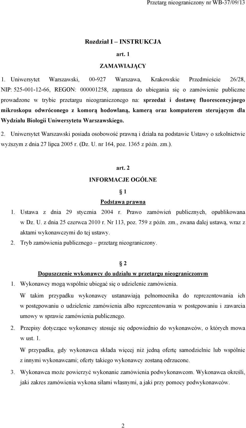 nieograniczonego na: sprzedaż i dostawę fluorescencyjnego mikroskopu odwróconego z komorą hodowlaną, kamerą oraz komputerem sterującym dla Wydziału Biologii Uniwersytetu Warszawskiego. 2.