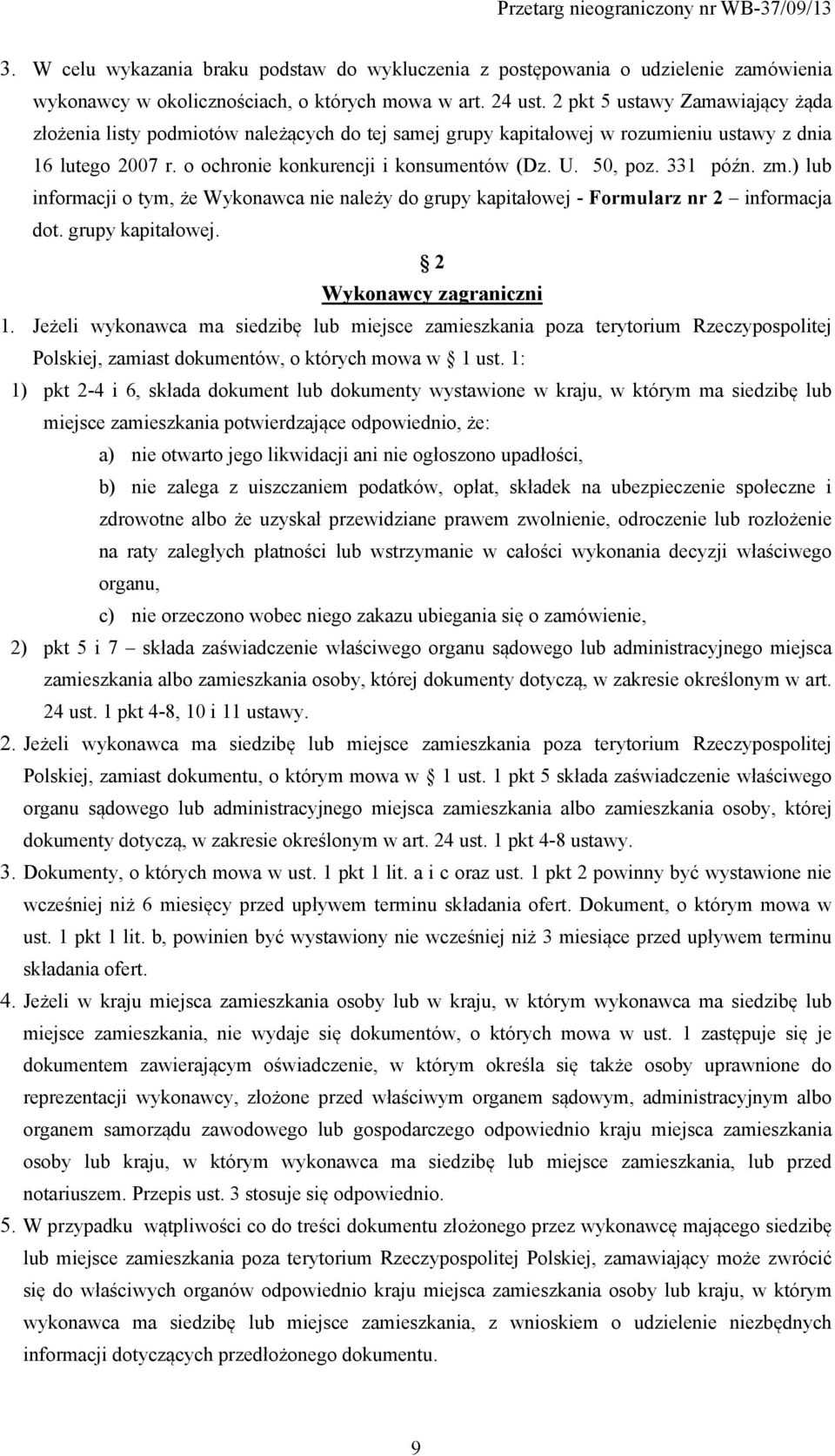 331 późn. zm.) lub informacji o tym, że Wykonawca nie należy do grupy kapitałowej - Formularz nr 2 informacja dot. grupy kapitałowej. 2 Wykonawcy zagraniczni 1.