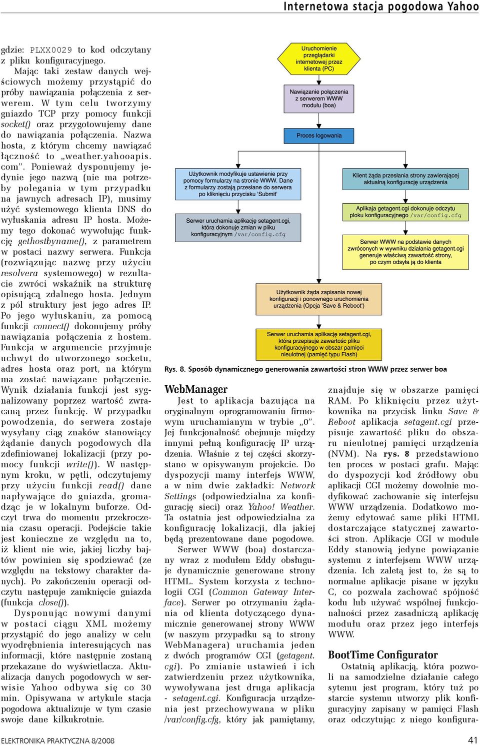 Ponieważ dysponujemy jedynie jego nazwą (nie ma potrzeby polegania w tym przypadku na jawnych adresach IP), musimy użyć systemowego klienta DNS do wyłuskania adresu IP hosta.