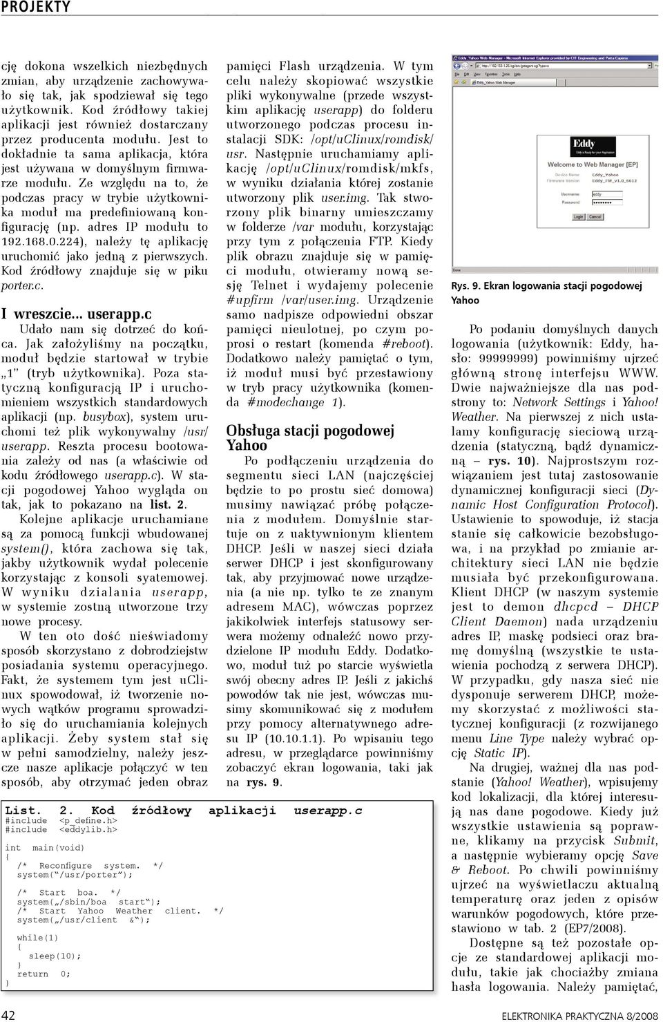 adres IP modułu to 192.168.0.224), należy tę aplikację uruchomić jako jedną z pierwszych. Kod źródłowy znajduje się w piku porter.c. I wreszcie... userapp.c Udało nam się dotrzeć do końca.