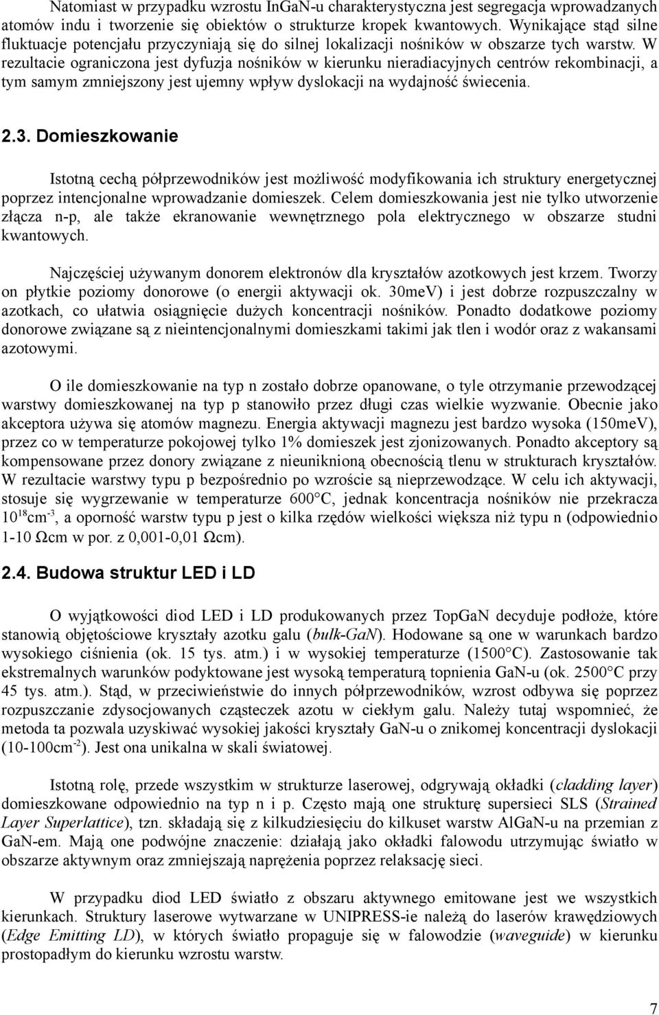 W rezultacie ograniczona jest dyfuzja nośników w kierunku nieradiacyjnych centrów rekombinacji, a tym samym zmniejszony jest ujemny wpływ dyslokacji na wydajność świecenia. 2.3.