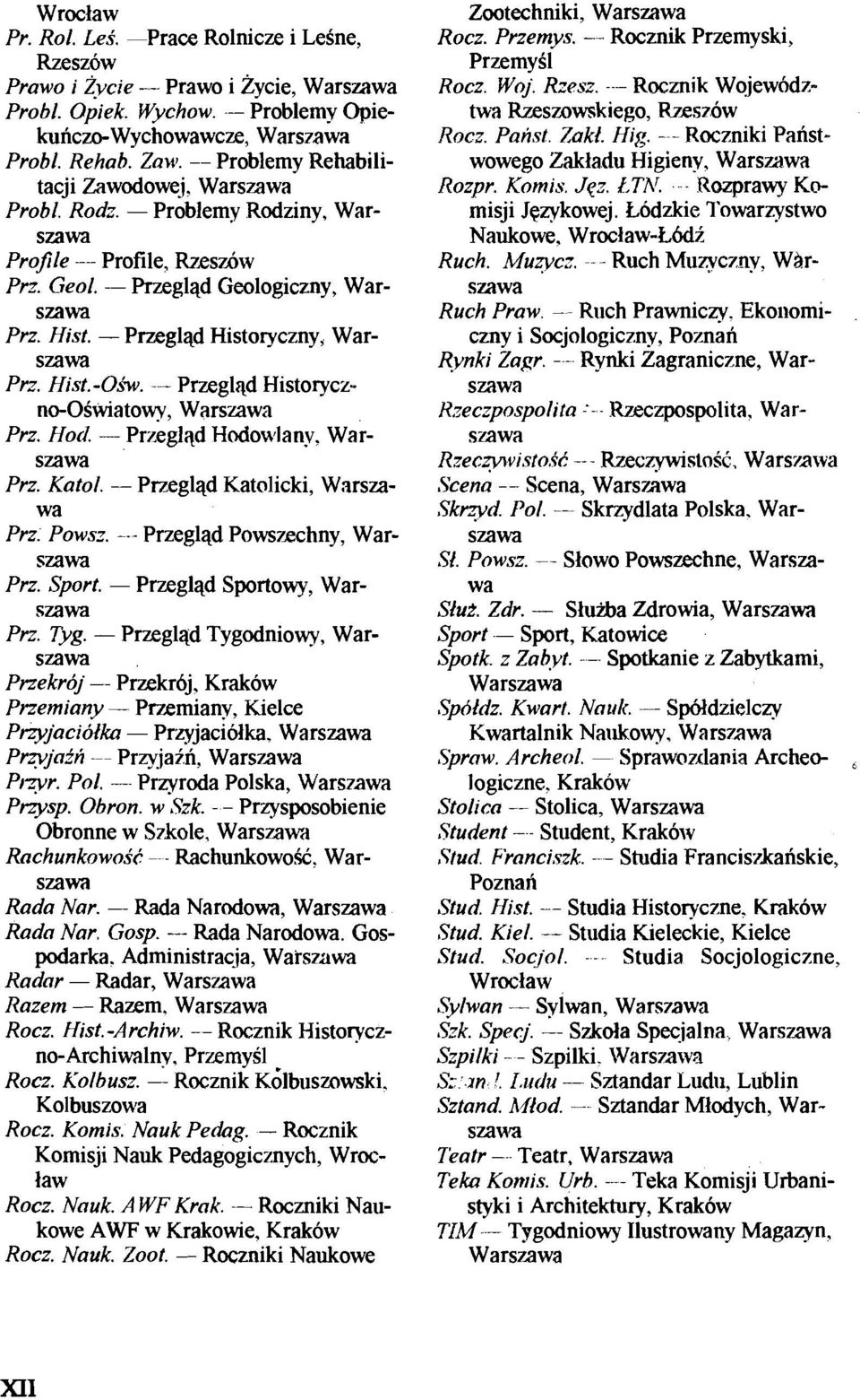 - Pmglqd Historyczny, War- Szawa Prz. Hist.-Oh. - Przeglqd Historyczno-OSwiatowy, Warszawa Prz. Hocl. - Przeglqd Hodowlany, War- Szawa Prz. Katol. -- Przeglqd Katolicki, Warszawa Prz. Powsz.