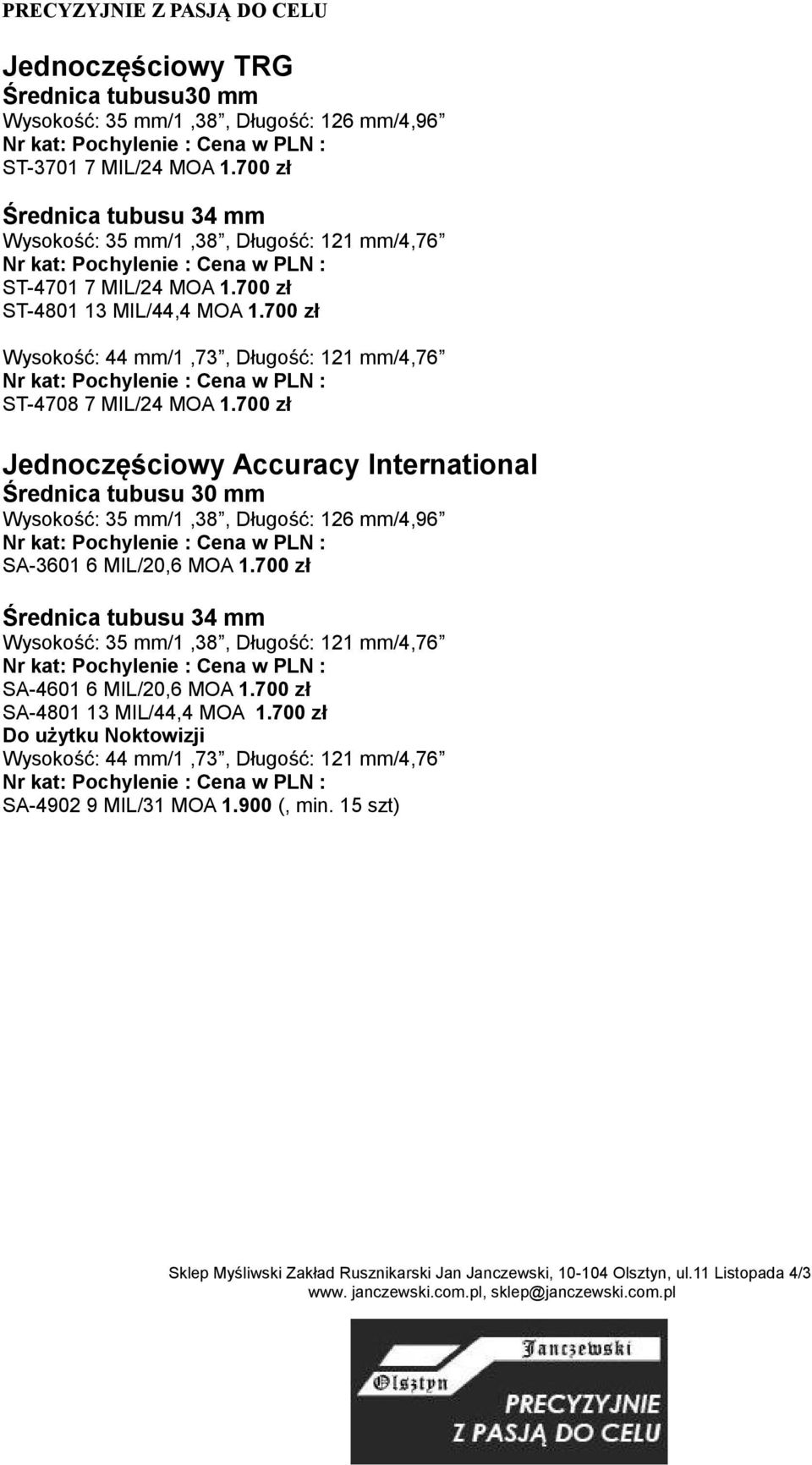 700 zł Jednoczęściowy Accuracy International Średnica tubusu 30 mm Wysokość: 35 mm/1,38, Długość: 126 mm/4,96 SA-3601 6 MIL/20,6 MOA 1.