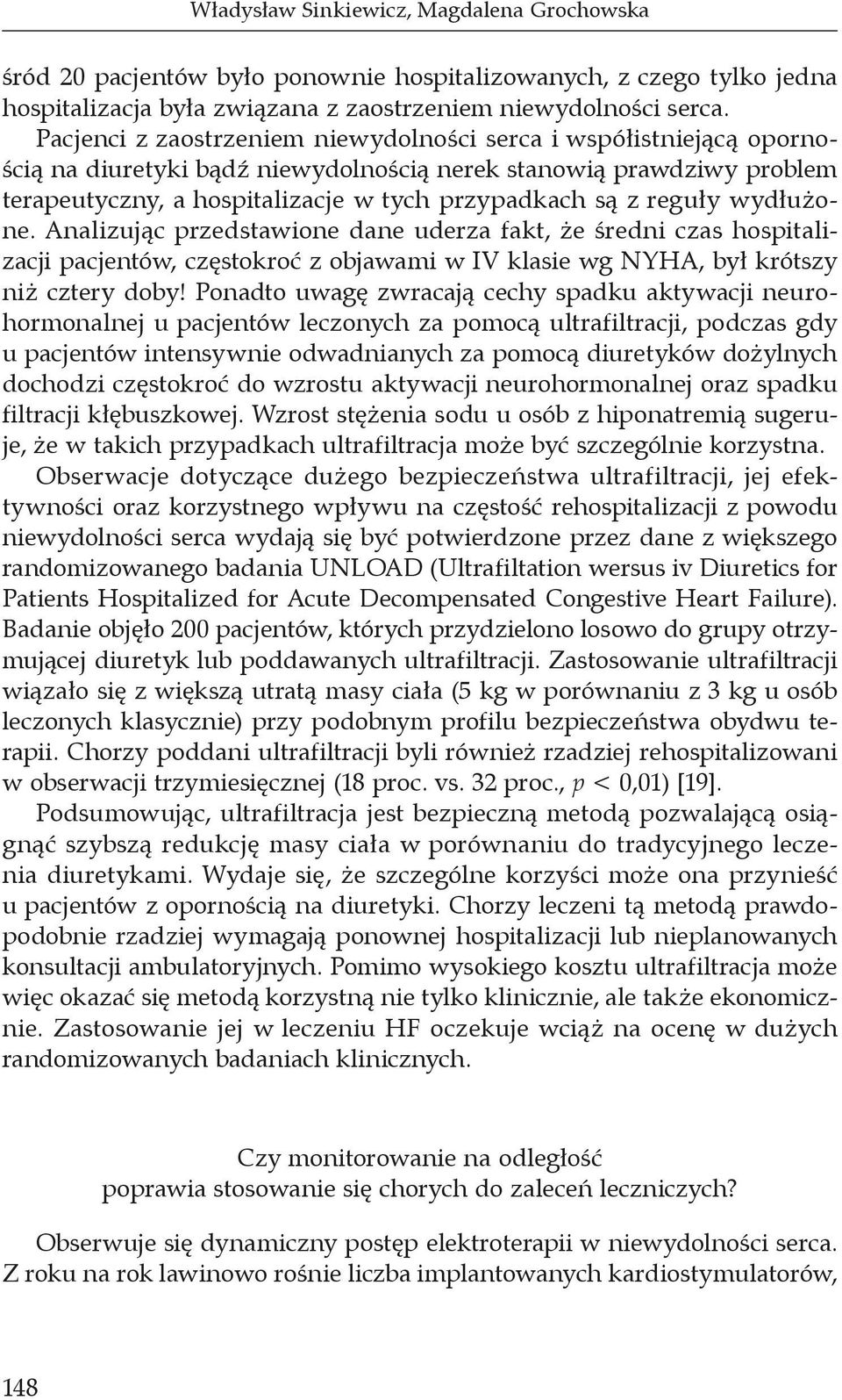 reguły wydłużone. Analizując przedstawione dane uderza fakt, że średni czas hospitalizacji pacjentów, częstokroć z objawami w IV klasie wg NYHA, był krótszy niż cztery doby!