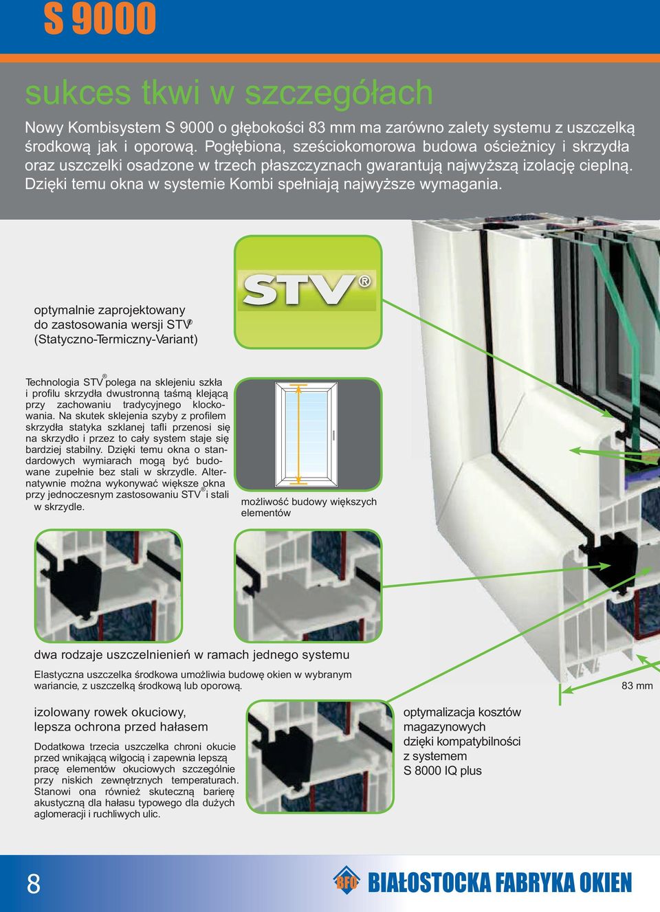 Dzięki temu okna w systemie Kombi spełniają najwyższe wymagania.