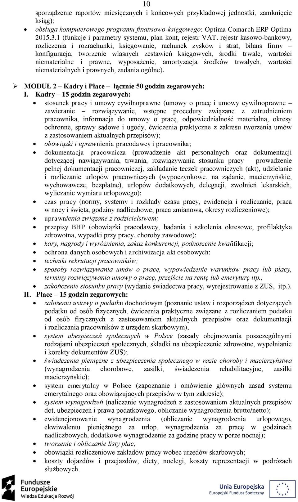 zestawień księgowych, środki trwałe, wartości niematerialne i prawne, wyposażenie, amortyzacja środków trwałych, wartości niematerialnych i prawnych, zadania ogólne).