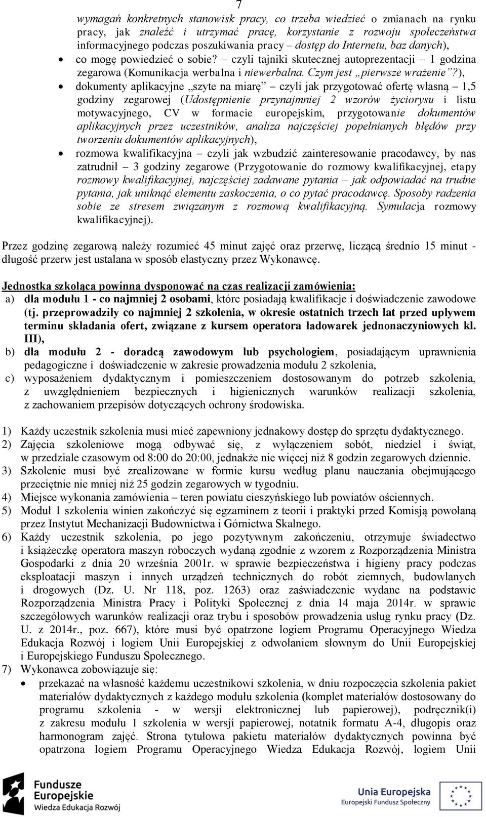 ), dokumenty aplikacyjne szyte na miarę czyli jak przygotować ofertę własną 1,5 godziny zegarowej (Udostępnienie przynajmniej 2 wzorów życiorysu i listu motywacyjnego, CV w formacie europejskim,