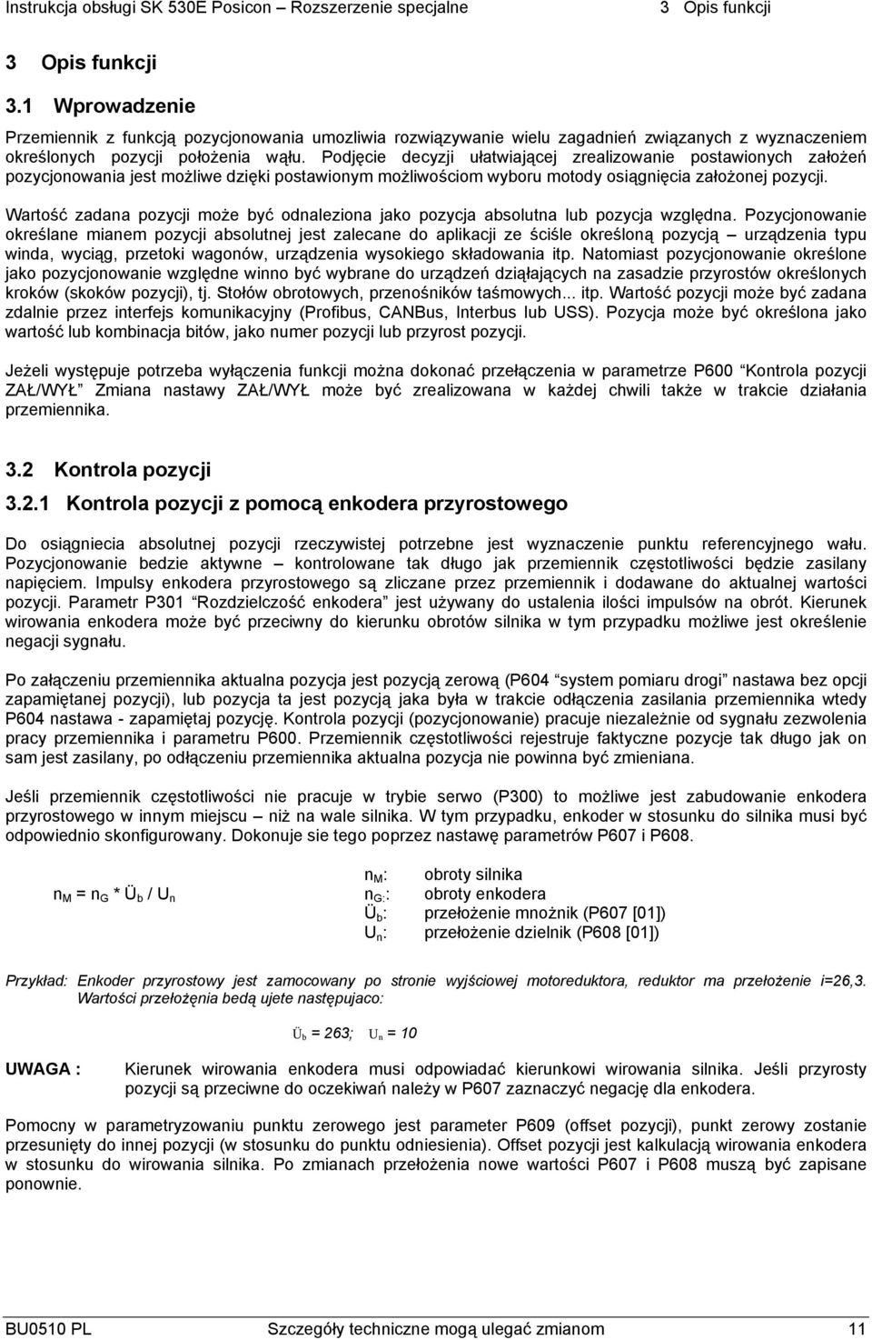 Wartość zadana pozycji może być odnaleziona jako pozycja absolutna lub pozycja względna.