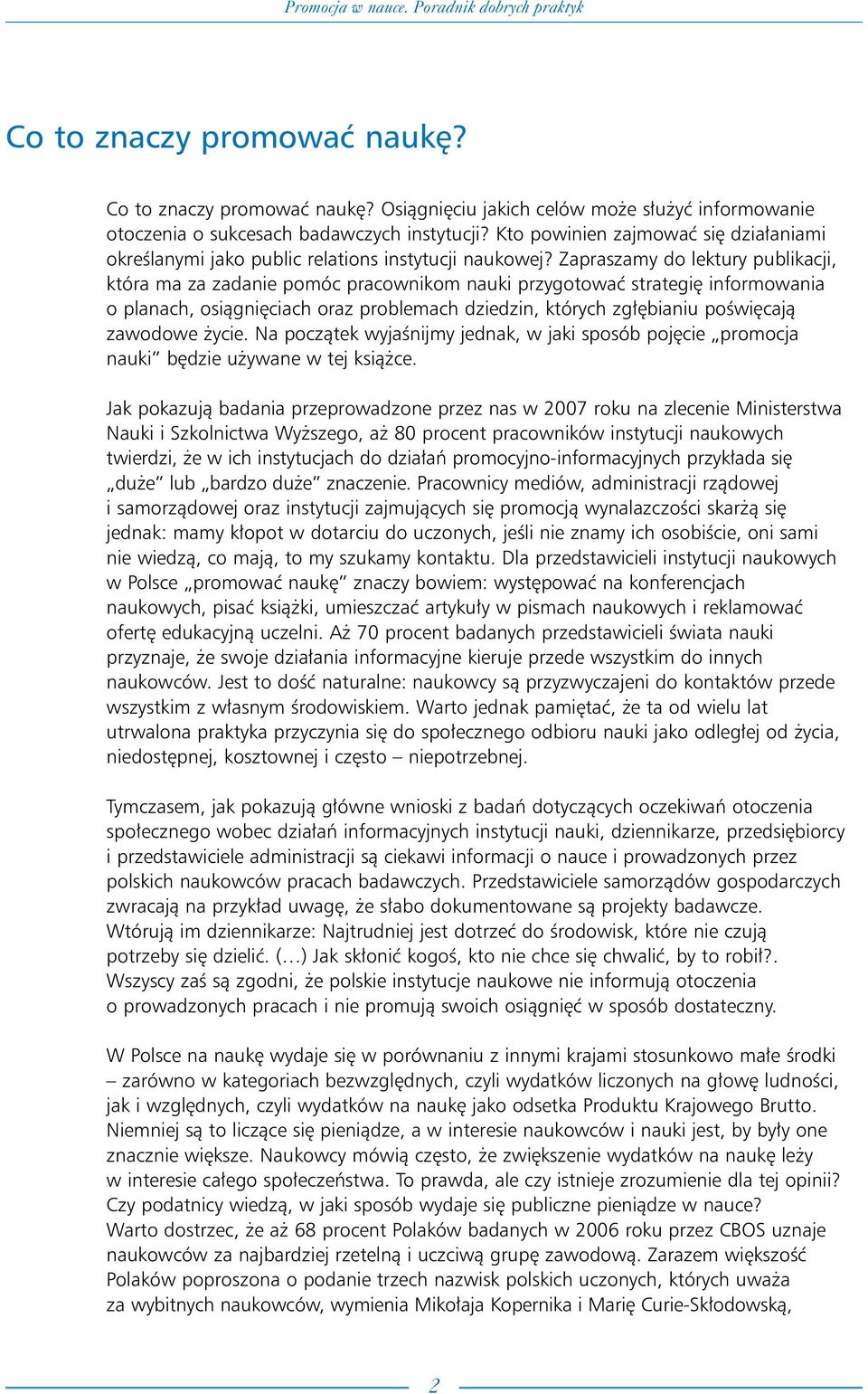 Zapraszamy do lektury publikacji, która ma za zadanie pomóc pracownikom nauki przygotowaç strategi informowania o planach, osiàgni ciach oraz problemach dziedzin, których zg bianiu poêwi cajà