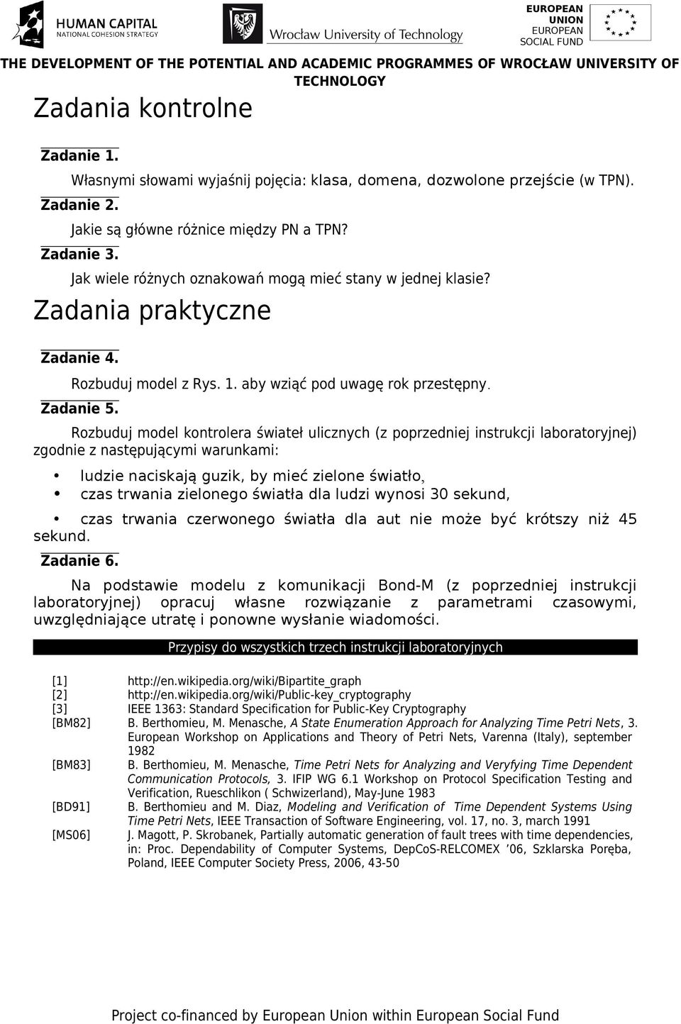 Rozbuduj model kontrolera świateł ulicznych (z poprzedniej instrukcji laboratoryjnej) zgodnie z następującymi warunkami: ludzie naciskają guzik, by mieć zielone światło, czas trwania zielonego