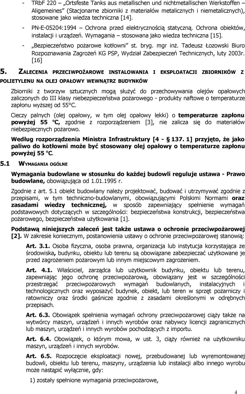 mgr inż. Tadeusz Łozowski Biuro Rozpoznawania Zagrożeń KG PSP, Wydział Zabezpieczeń Technicznych, luty 2003r. [16] 5.