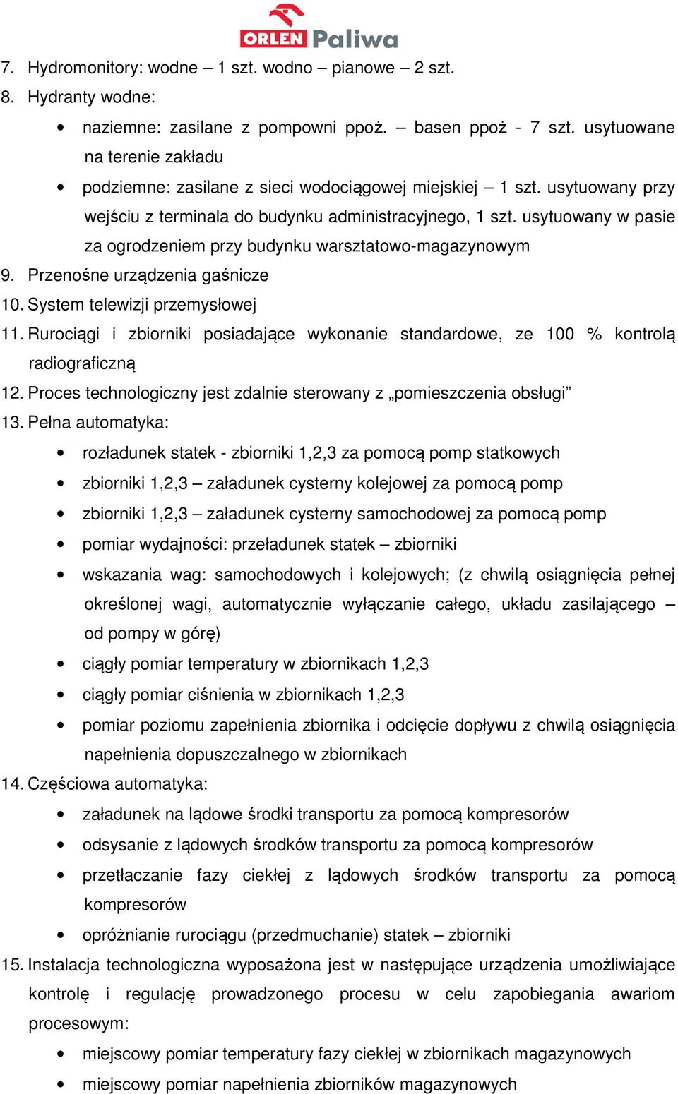 usytuowany w pasie za ogrodzeniem przy budynku warsztatowo-magazynowym 9. Przenośne urządzenia gaśnicze 10. System telewizji przemysłowej 11.