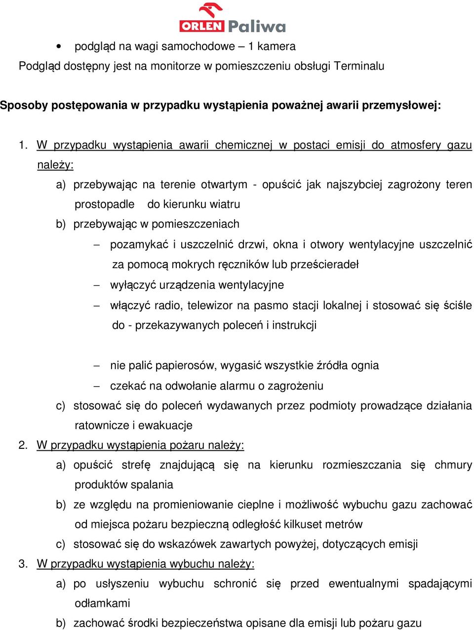 przebywając w pomieszczeniach pozamykać i uszczelnić drzwi, okna i otwory wentylacyjne uszczelnić za pomocą mokrych ręczników lub prześcieradeł wyłączyć urządzenia wentylacyjne włączyć radio,