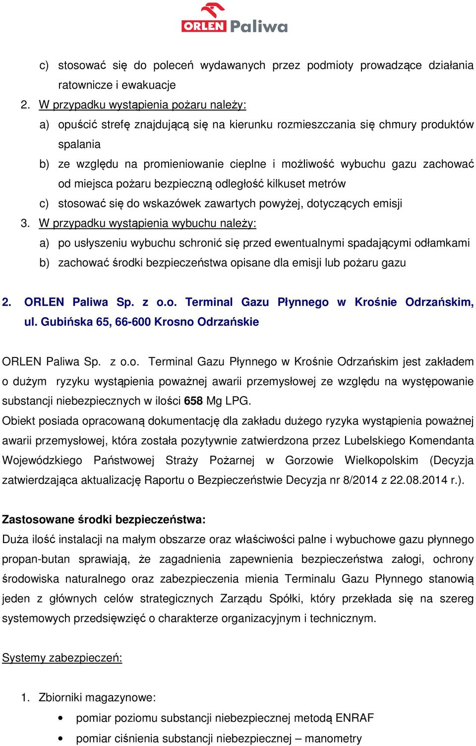 zachować od miejsca pożaru bezpieczną odległość kilkuset metrów c) stosować się do wskazówek zawartych powyżej, dotyczących emisji 3.