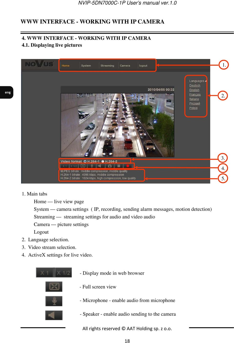 Main tabs Home live view page System camera settings ( IP, recording, sending alarm messages, motion detection) Streaming streaming settings for audio and