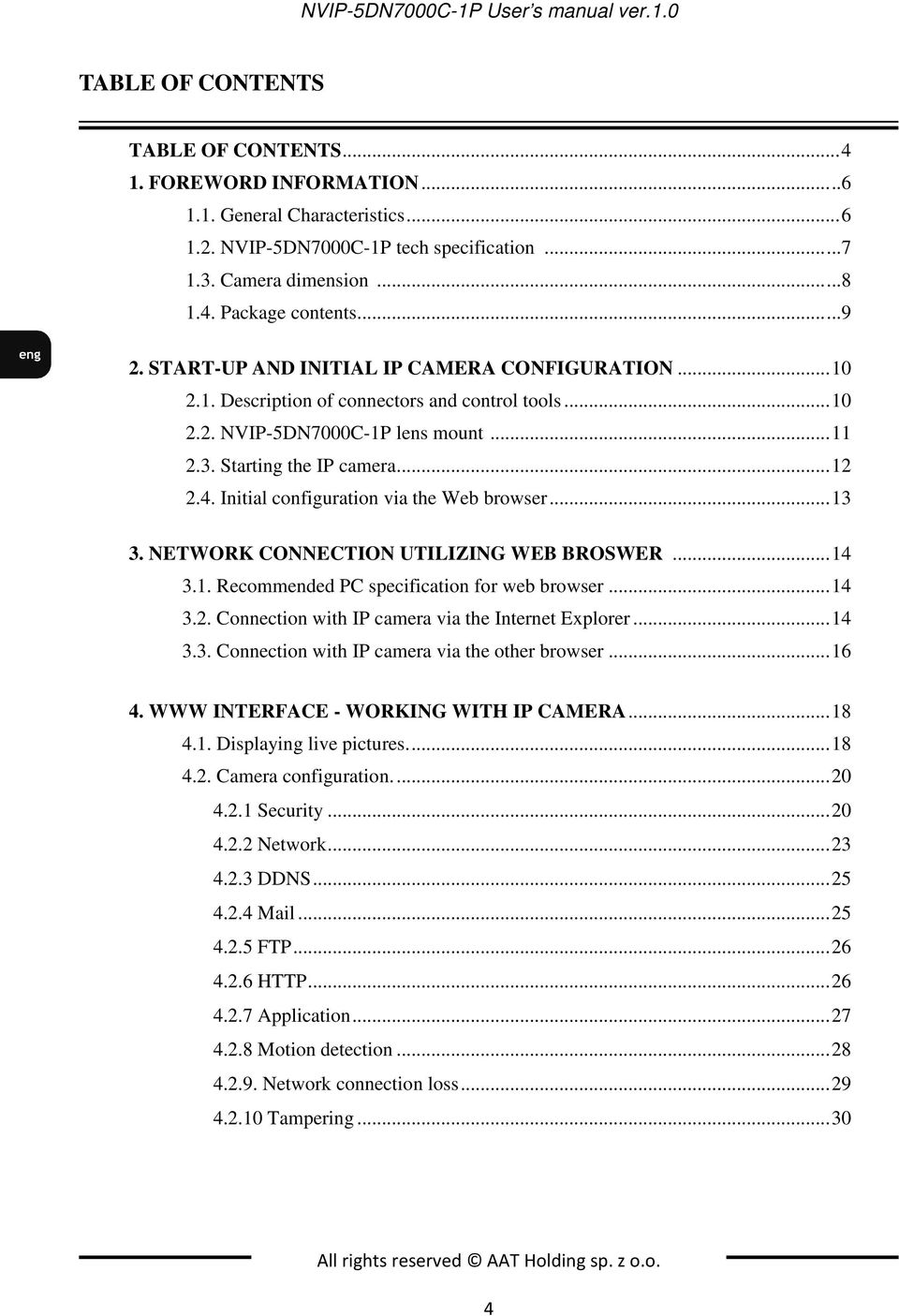 Starting the IP camera... 12 2.4. Initial configuration via the Web browser... 13 3. NETWORK CONNECTION UTILIZING WEB BROSWER... 14 3.1. Recommended PC specification for web browser... 14 3.2. Connection with IP camera via the Internet Explorer.