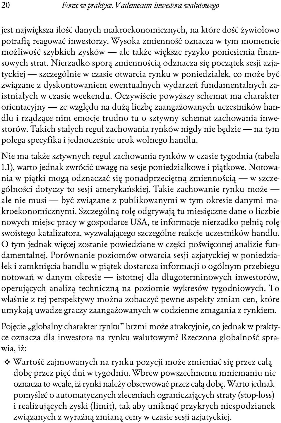 Nierzadko sporą zmiennością odznacza się początek sesji azjatyckiej szczególnie w czasie otwarcia rynku w poniedziałek, co może być związane z dyskontowaniem ewentualnych wydarzeń fundamentalnych