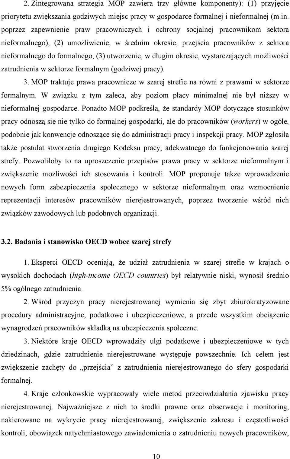 poprzez zapewnienie praw pracowniczych i ochrony socjalnej pracownikom sektora nieformalnego), (2) umożliwienie, w średnim okresie, przejścia pracowników z sektora nieformalnego do formalnego, (3)