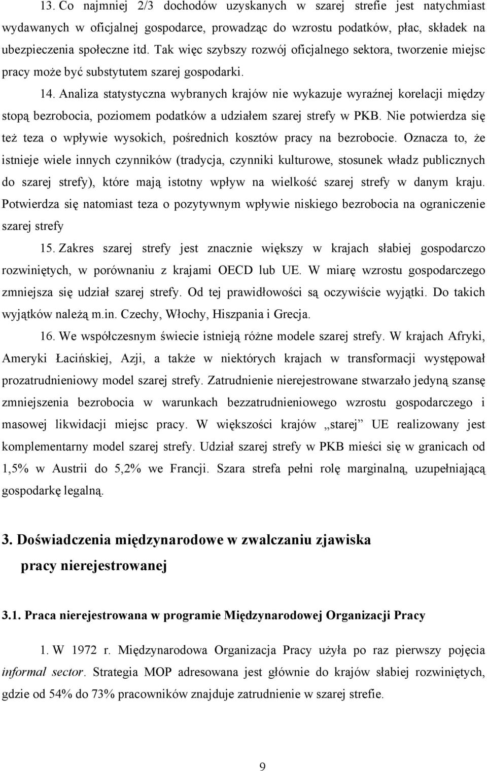 Analiza statystyczna wybranych krajów nie wykazuje wyraźnej korelacji między stopą bezrobocia, poziomem podatków a udziałem szarej strefy w PKB.