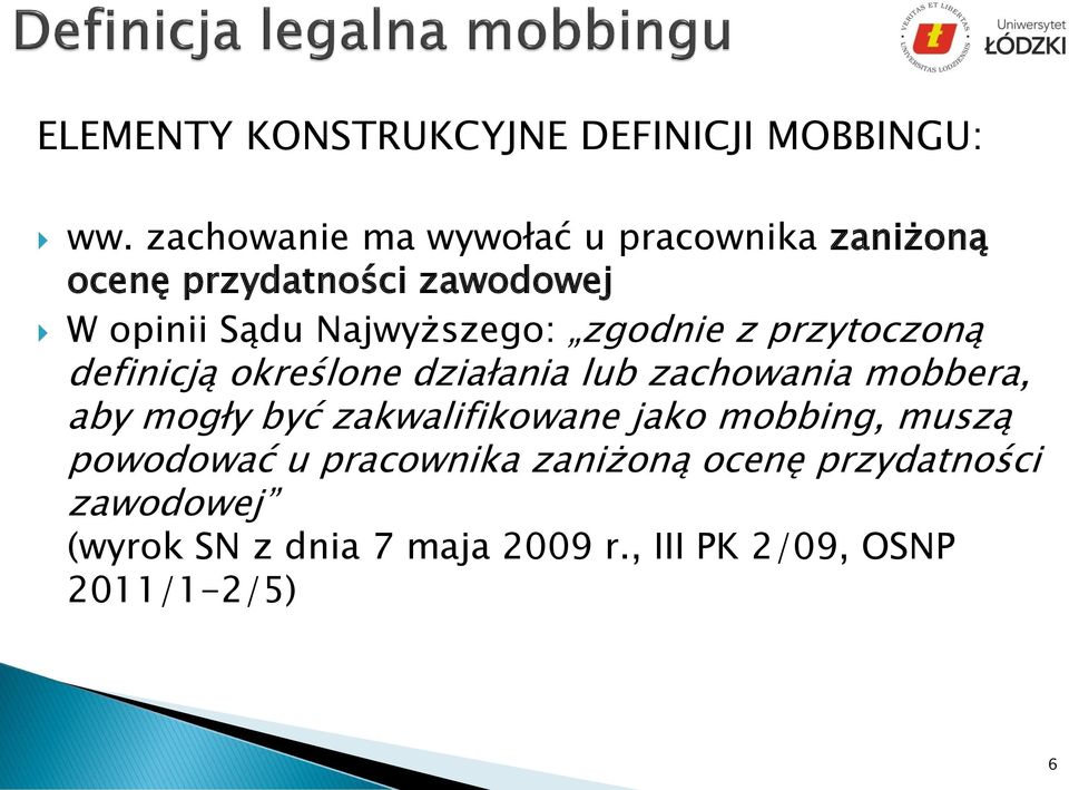 zgodnie z przytoczoną definicją określone działania lub zachowania mobbera, aby mogły być