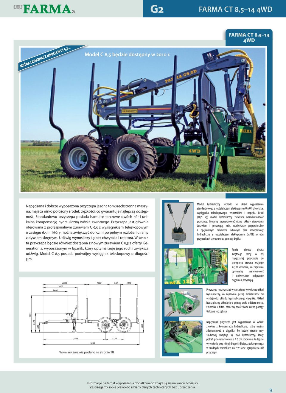 tandardowo przyczepa posiada hamulce tarczowe dwóch kół i unikalną kompensację hydrauliczną wózka zwrotnego.