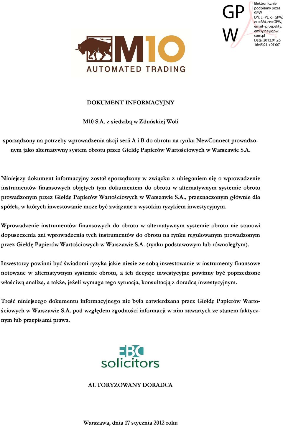 z siedzibą w Zduńskiej Woli sporządzony na potrzeby wprowadzenia akcji serii A i B do obrotu na rynku NewConnect prowadzonym jako alternatywny system obrotu przez Giełdę Papierów Wartościowych w