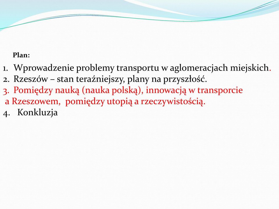 2. Rzeszów stan teraźniejszy, plany na przyszłość. 3.