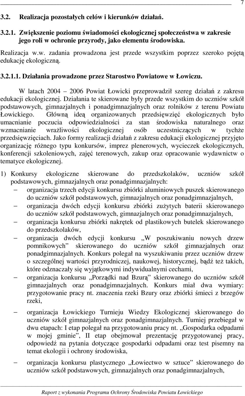 W latach 2004 2006 Powiat Łowicki przeprowadził szereg działań z zakresu edukacji ekologicznej.