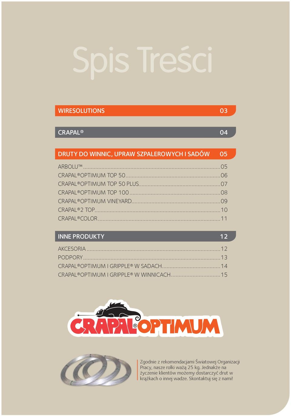 PODPORY CRAPAL OPTIMUM I GRIPPLE W SADACH CRAPAL OPTIMUM I GRIPPLE W WINNICACH 12 13 14 15 Zgodnie z rekomendacjami Światowej