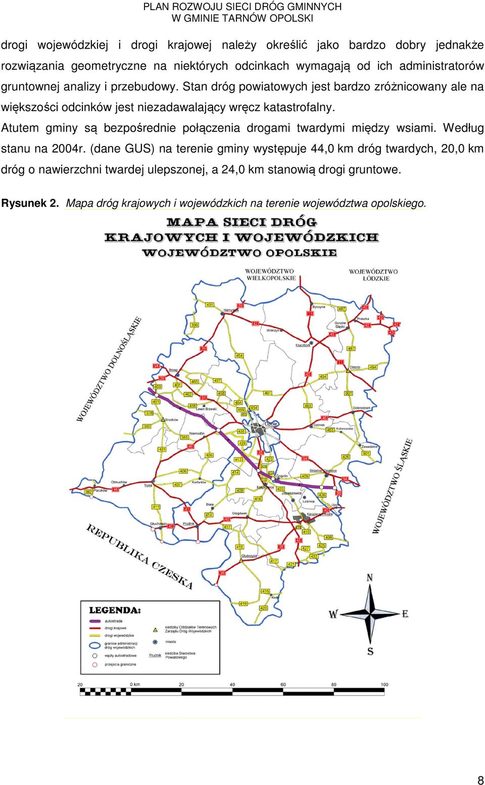 Stan dróg powiatowych jest bardzo zróżnicowany ale na większości odcinków jest niezadawalający wręcz katastrofalny.