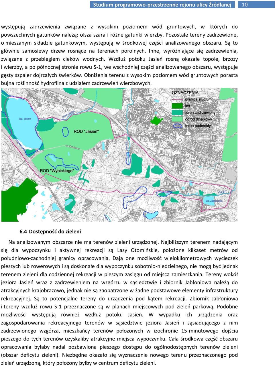 Inne, wyróżniające się zadrzewienia, związane z przebiegiem cieków wodnych.