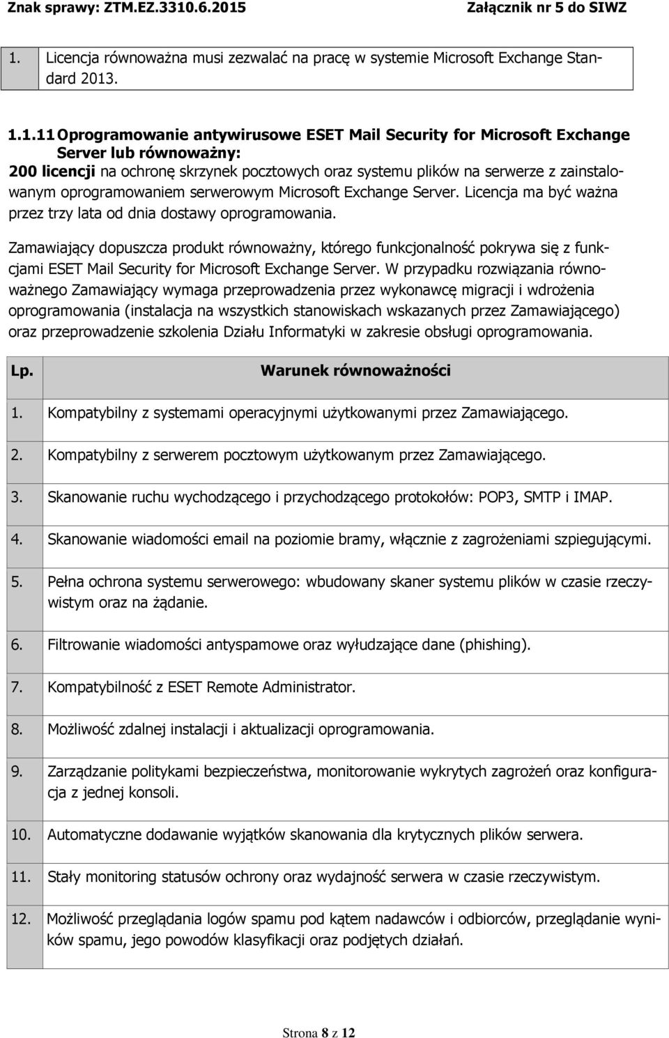 Licencja ma być ważna przez trzy lata od dnia dostawy oprogramowania.