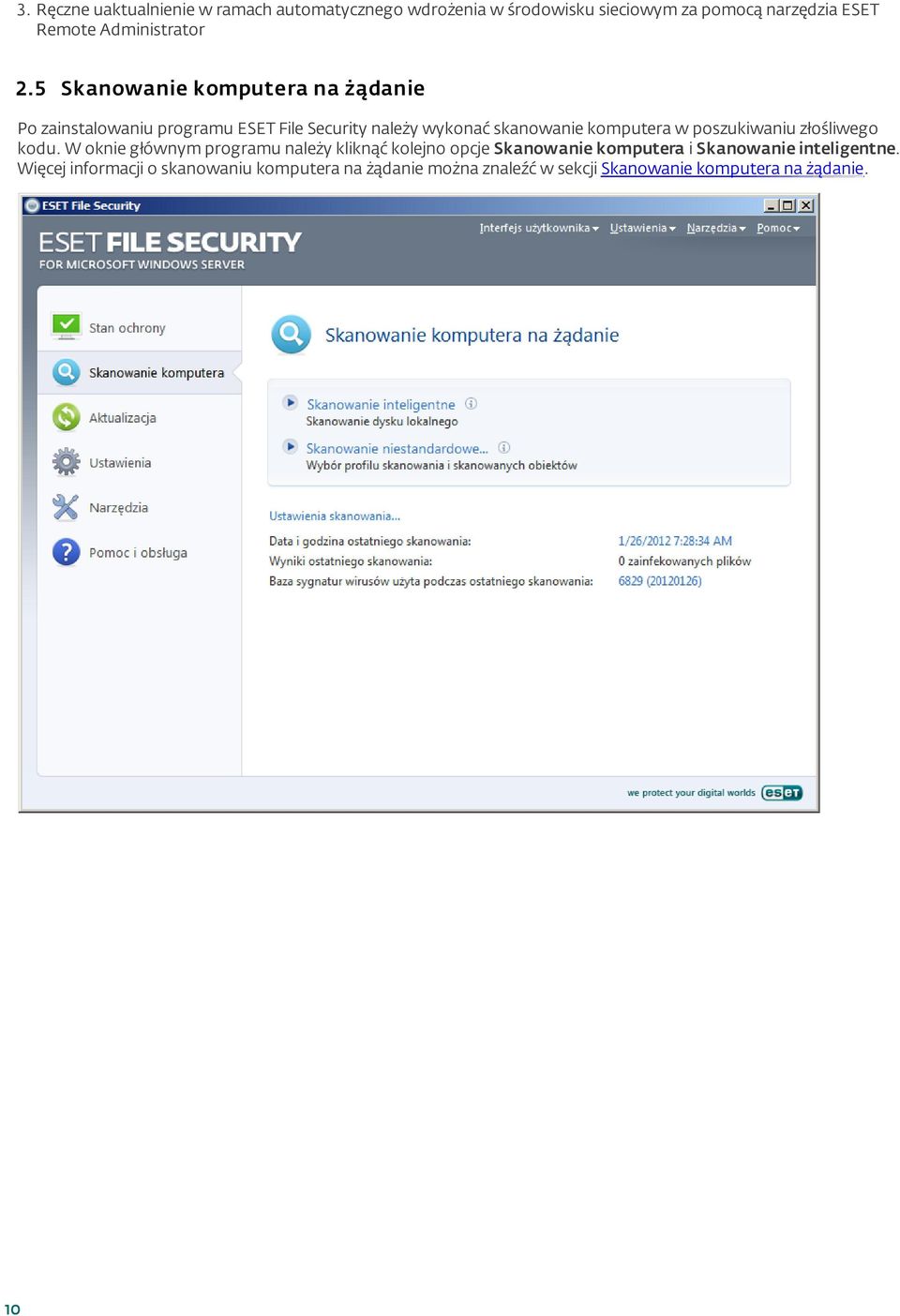 5 Skanowanie komputera na żądanie Po zainstalowaniu programu ESET File Security należy wykonać skanowanie komputera w
