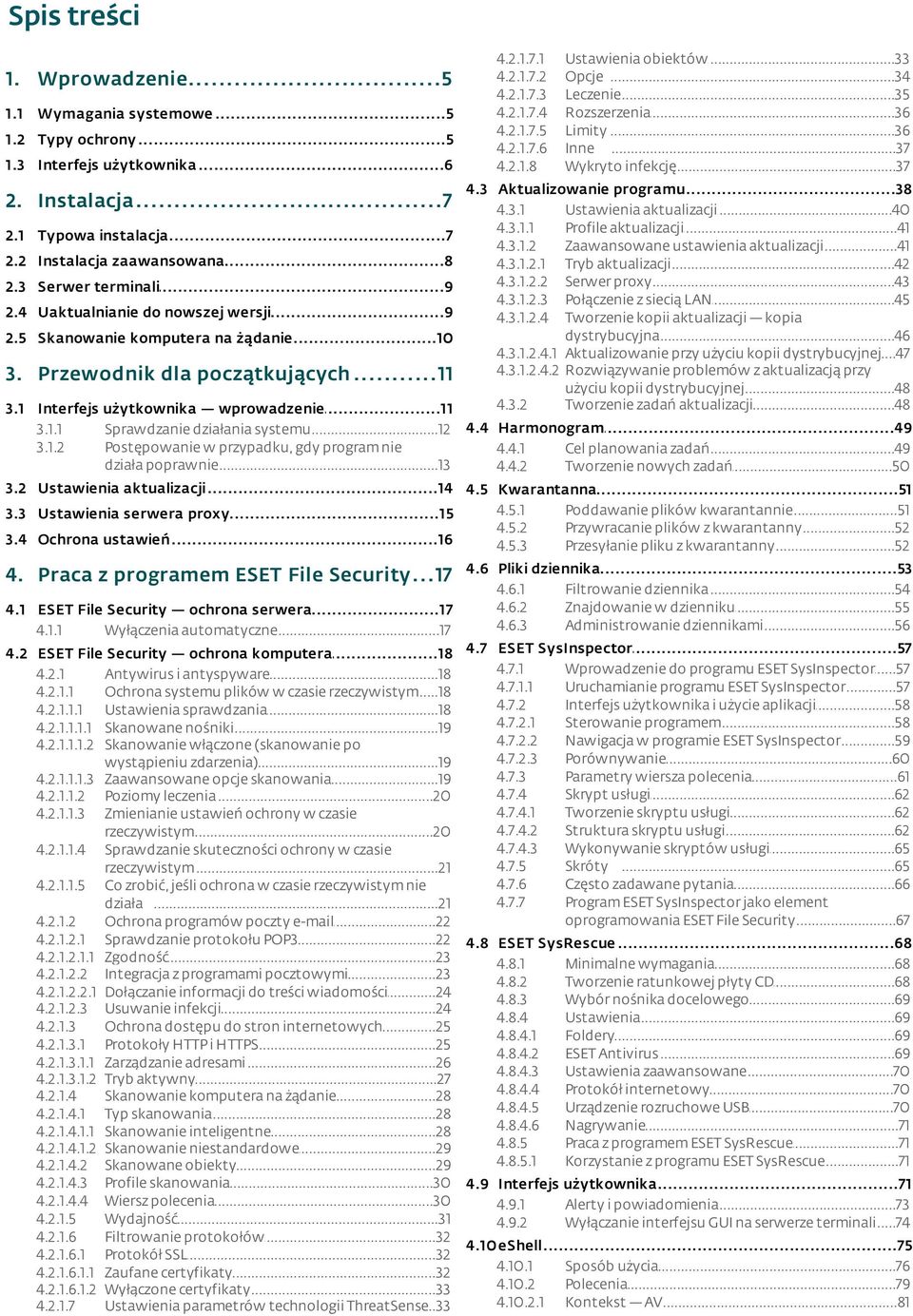 ..11 użytkownika wprowadzenie 3.1.1 Sprawdzanie...12 działania systemu 3.1.2 Postępowanie w przypadku, gdy program nie działa poprawnie...13 Ustawienia...14 aktualizacji Ustawienia.