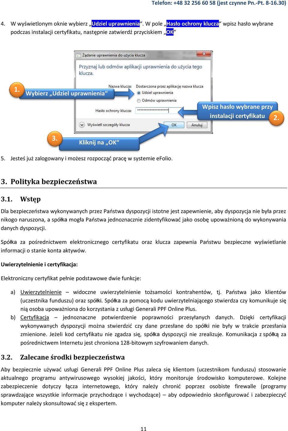 Kliknij na OK 5. Jesteś już zalogowany i możesz rozpocząć pracę w systemie efolio. 3. Polityka bezpieczeństwa 3.