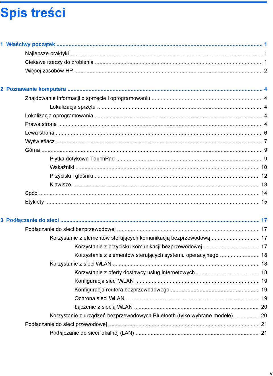 .. 12 Klawisze... 13 Spód... 14 Etykiety... 15 3 Podłączanie do sieci... 17 Podłączanie do sieci bezprzewodowej... 17 Korzystanie z elementów sterujących komunikacją bezprzewodową.