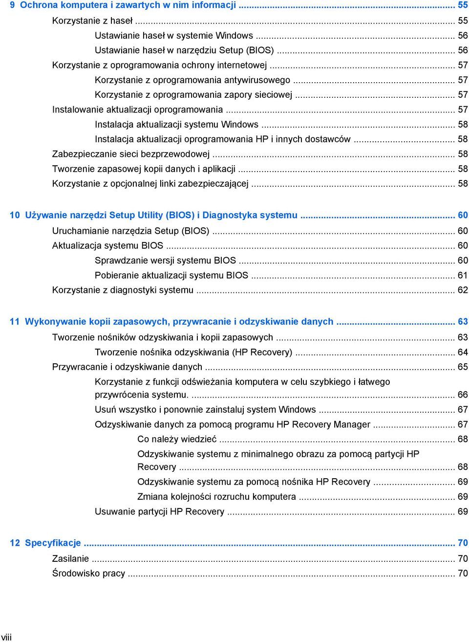 .. 57 Instalowanie aktualizacji oprogramowania... 57 Instalacja aktualizacji systemu Windows... 58 Instalacja aktualizacji oprogramowania HP i innych dostawców... 58 Zabezpieczanie sieci bezprzewodowej.