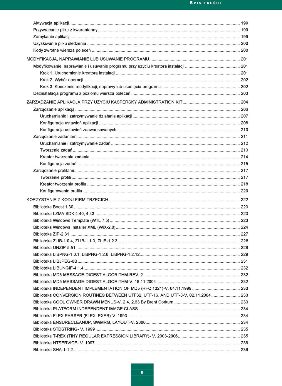 Wybór operacji... 202 Krok 3. Kończenie modyfikacji, naprawy lub usunięcia programu... 202 Dezinstalacja programu z poziomu wiersza poleceń.