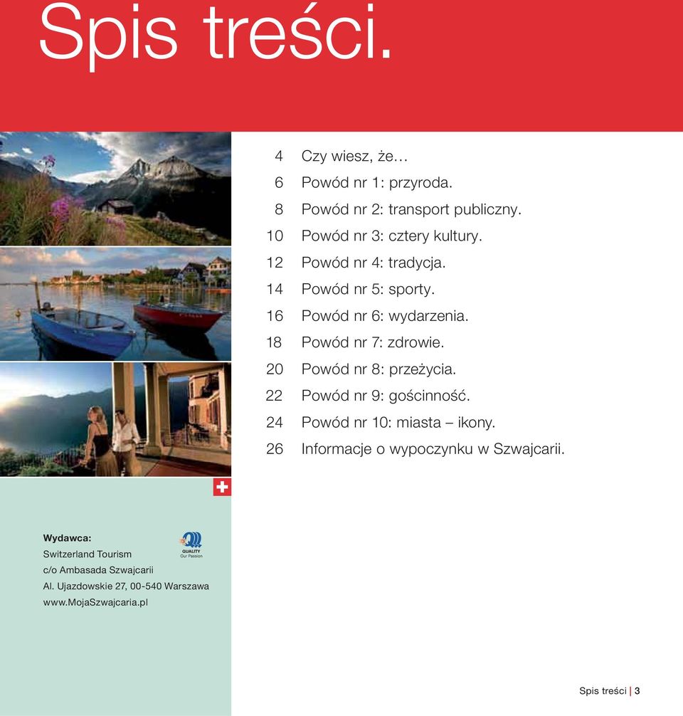 18 Powód nr 7: zdrowie. 20 Powód nr 8: przeżycia. 22 Powód nr 9: gościnność. 24 Powód nr 10: miasta ikony.