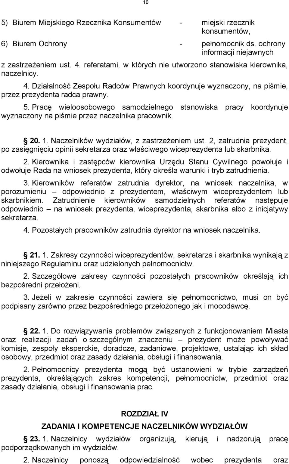 Pracę wieloosobowego samodzielnego stanowiska pracy koordynuje wyznaczony na piśmie przez naczelnika pracownik. 20. 1. Naczelników wydziałów, z zastrzeżeniem ust.