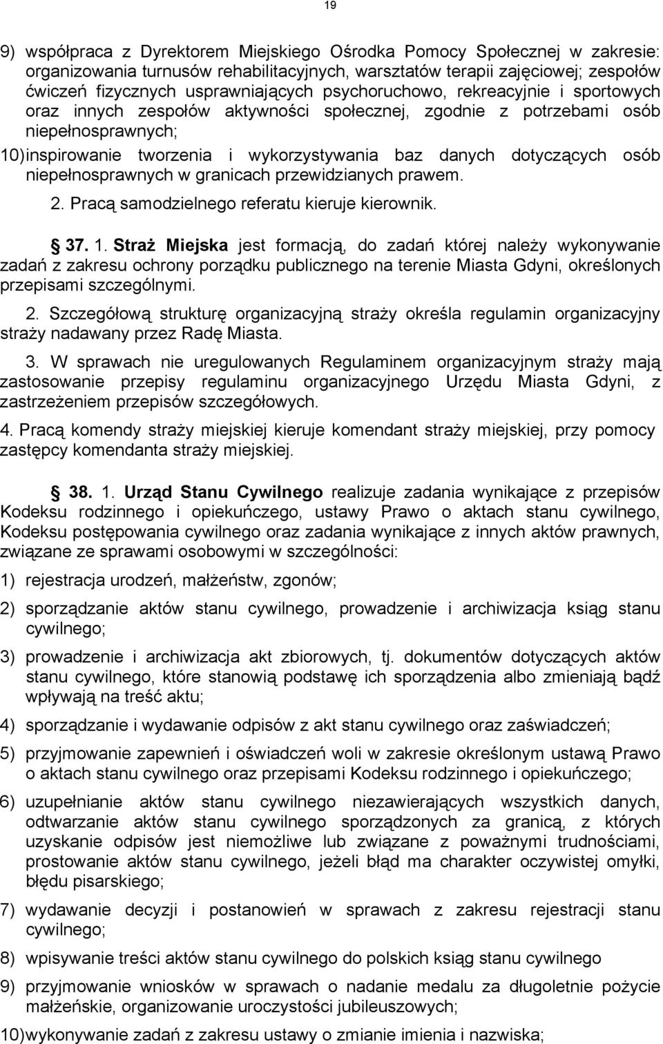 osób niepełnosprawnych w granicach przewidzianych prawem. 2. Pracą samodzielnego referatu kieruje kierownik. 37. 1.