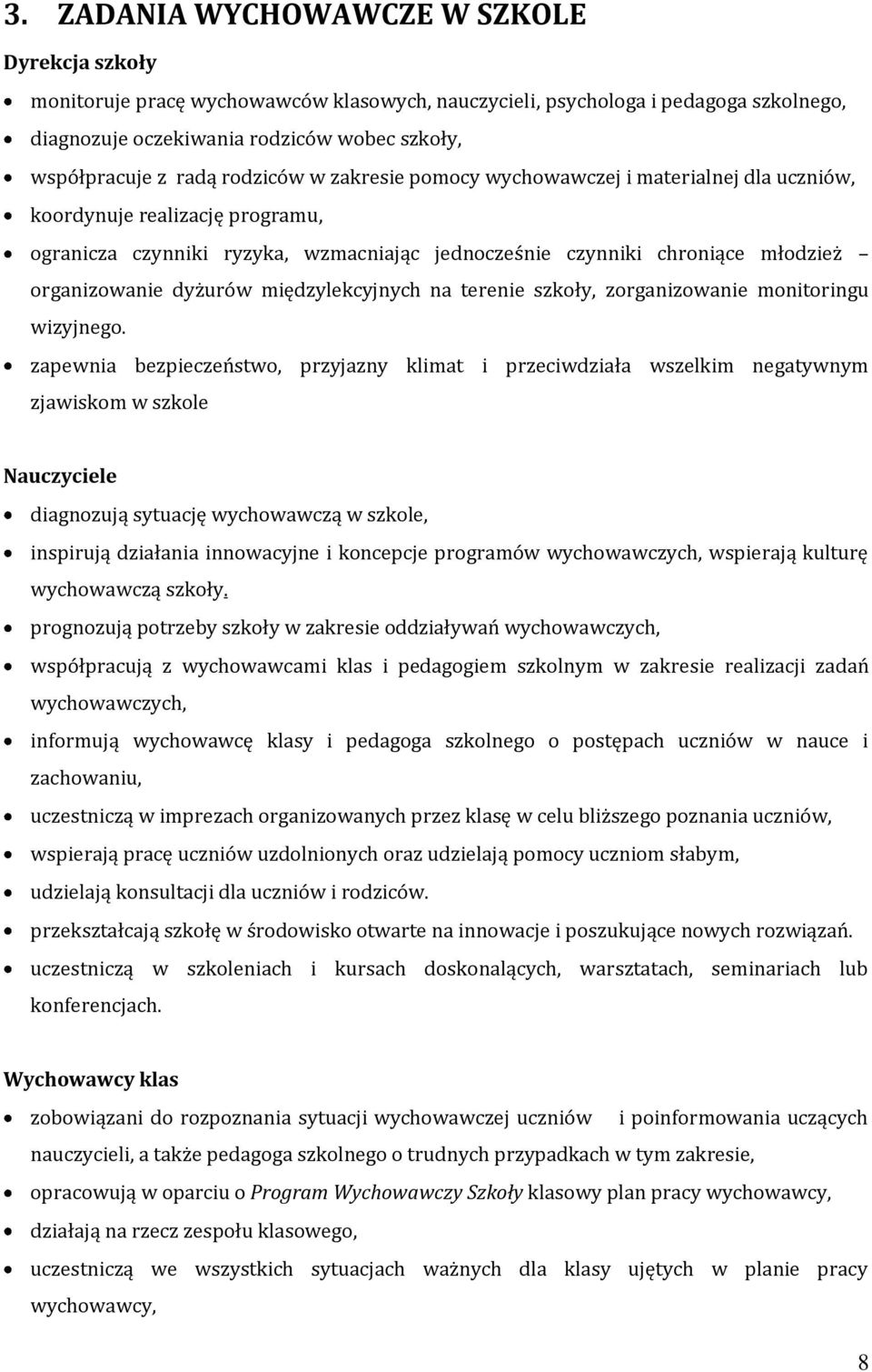 dyżurów międzylekcyjnych na terenie szkoły, zorganizowanie monitoringu wizyjnego.