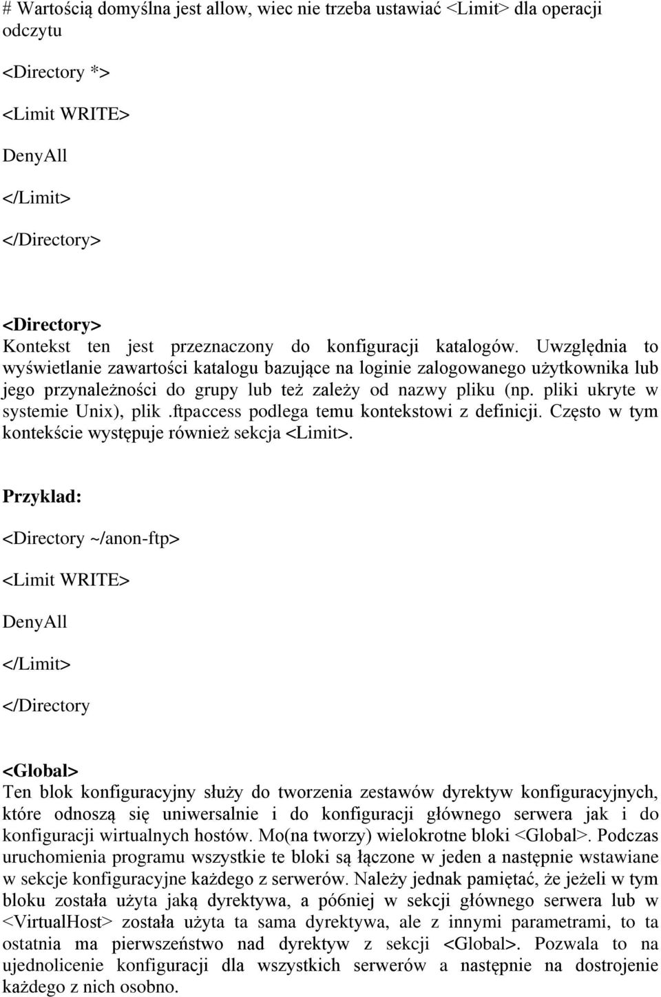 pliki ukryte w systemie Unix), plik.ftpaccess podlega temu kontekstowi z definicji. Często w tym kontekście występuje również sekcja <Limit>.