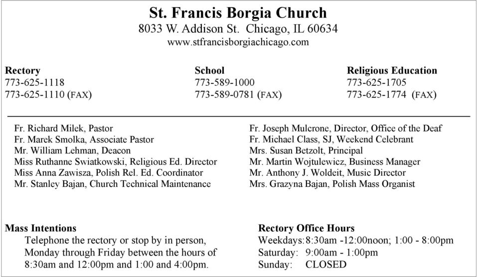 William Lehman, Deacon Miss Ruthanne Swiatkowski, Religious Ed. Director Miss Anna Zawisza, Polish Rel. Ed. Coordinator Mr. Stanley Bajan, Church Technical Maintenance Fr.
