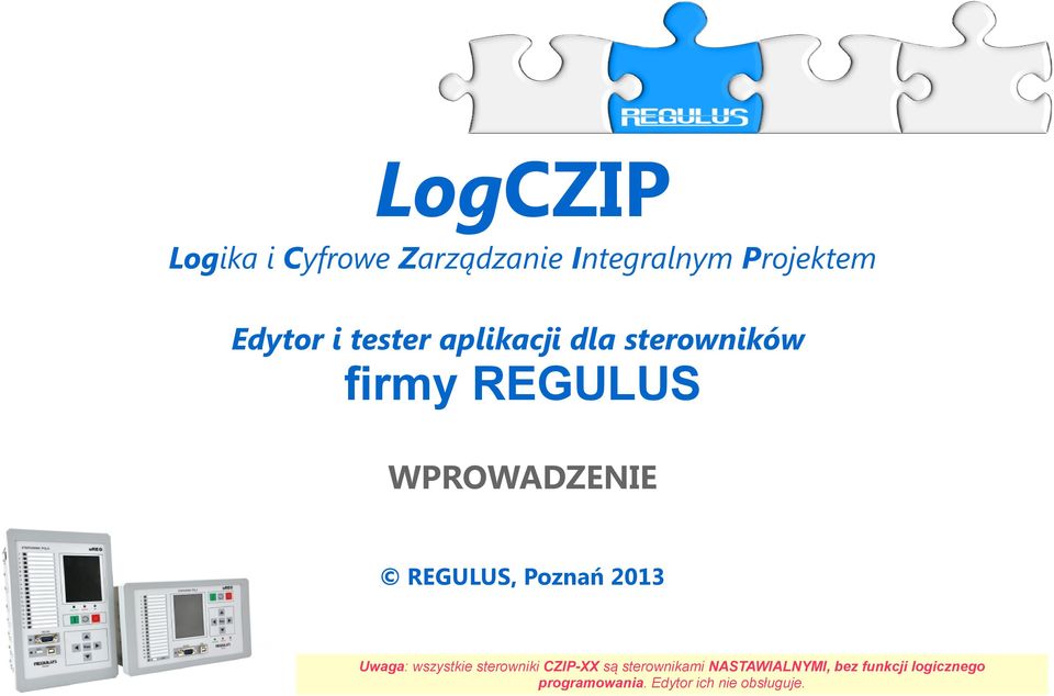Poznań 2013 Uwaga: wszystkie sterowniki CZIP-XX są sterownikami