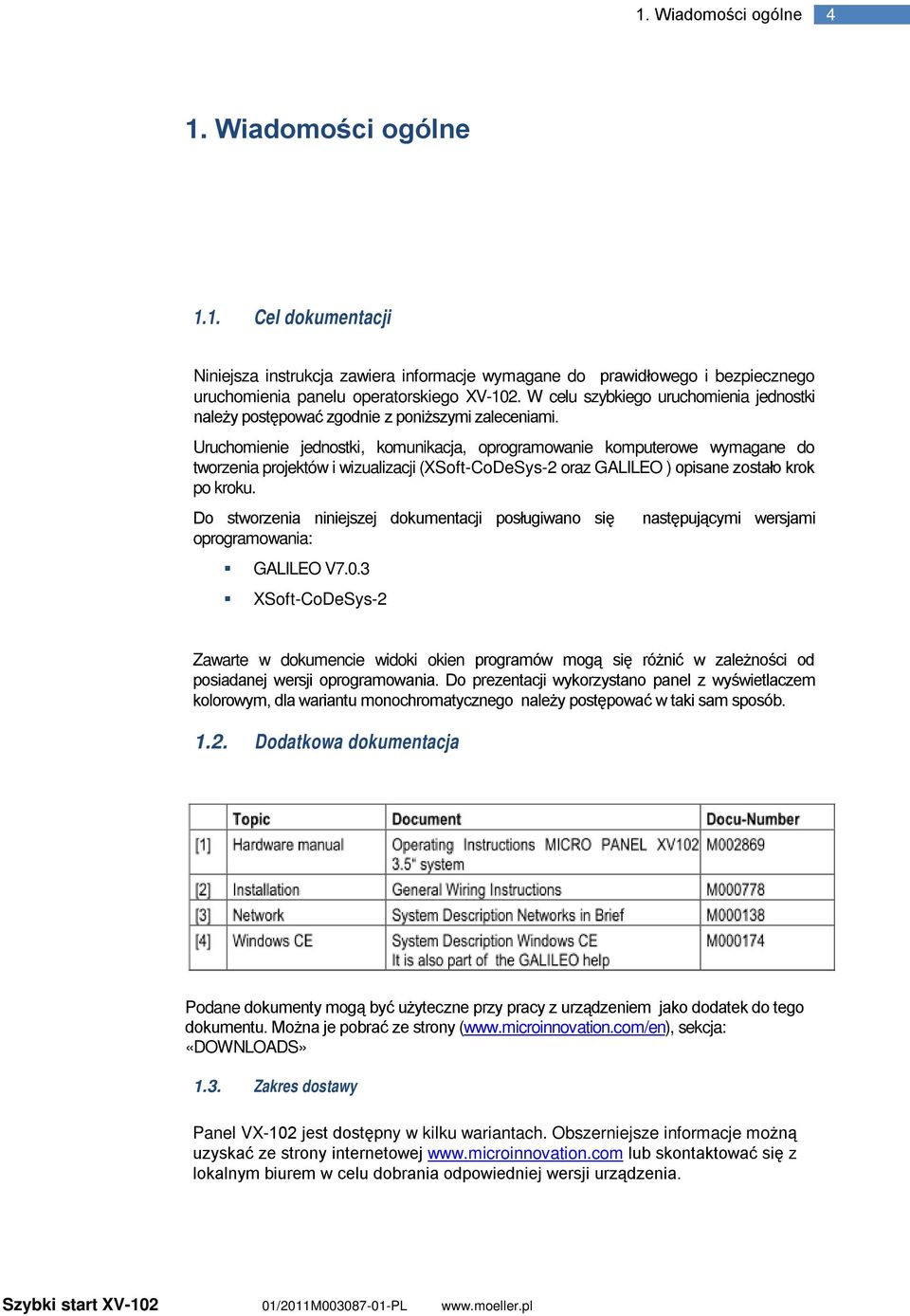 Uruchomienie jednostki, komunikacja, oprogramowanie komputerowe wymagane do tworzenia projektów i wizualizacji (XSoft-CoDeSys-2 oraz GALILEO ) opisane zostało krok po kroku.